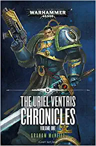 WARHAMMER 40K THE URIEL VENTRIS CHRONICLES: VOL ONE PAPERBACK NOVEL