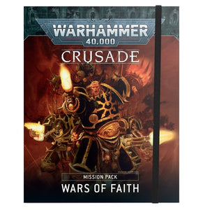 WARHAMMER 40K CRUSADE MISSION PACK: WARS OF FAITH