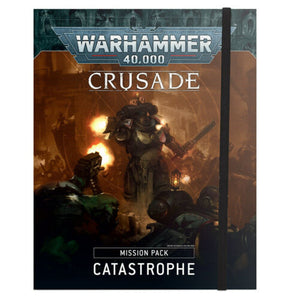 WARHAMMER 40K CRUSADE MISSION PACK: CATASTROPHE